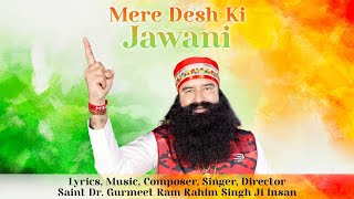 Mere Desh Ki Jawani | Saint Dr. MSG Insan | Desh Bhakti Song | Latest Hindi Song 2023 |