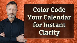 Color Code Your Calendar for Instant Clarity