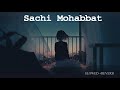 Saachi Mohabbat -Jonita Gandhi Shahid Mallya ( Slowed + Reverb ) Manmarziyaan #SaachiMohabbat