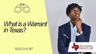 What is a Warrant in Texas? | Understanding Warrants and What to Do Next