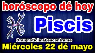 horoscopo de hoy Piscis //Horóscopo Diario - Piscis - 22 de Mayo de 2024.