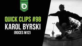 Hedonskate Quick Clips #98: Karol Byrski (Roces M12)