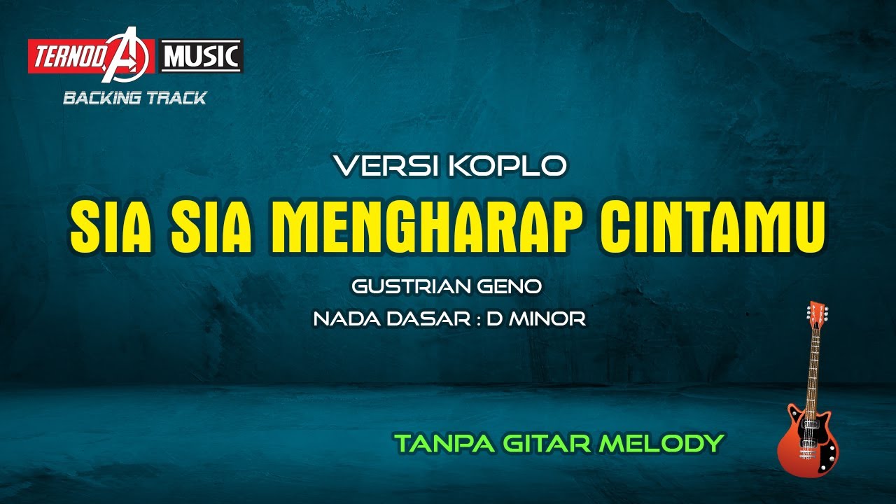 SIA SIA MENGHARAP CINTAMU | GUSTRIAN GENO | TANPA GITAR MELODY - YouTube