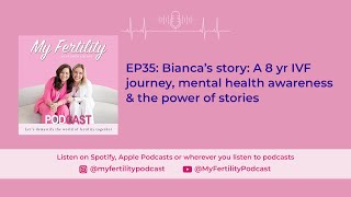 MFP, EP35, Bianca's story: A 8 yr IVF journey, mental health awareness & the power of stories