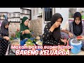 Kumpul keluarga dan buka bersama