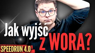 Jak WYJŚĆ z WORA? Proszę, nie pytajcie.... xD | Speedrun 4.0