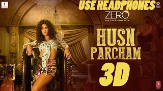 3D AUDIO | ZERO: Husn Parcham Song | Shah Rukh Khan, Katrina Kaif, Anushka Sharma