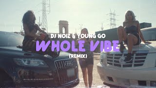 DJ Noiz & Young Go - Whole Vibe (Remix Music Video)