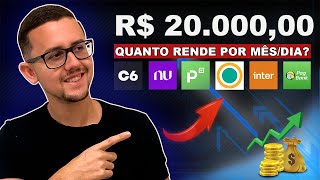 QUANTO RENDE POR DIA R$ 20.000,00 NO NUBANK, BANCO INTER, PICPAY, PAGBANK, C6 BANK OU SOFISA?