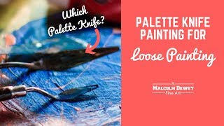 Palette Knife Painting - Which Palette Knife to Use?