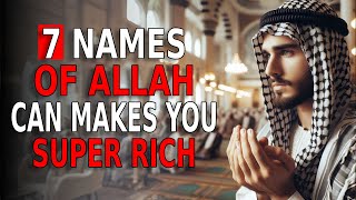 Always Remember THESE 7 Powerful Names of Allah in Your Dua!