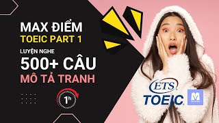 LUYỆN NGHE TOEIC: Mất gốc nghe FULL điểm TOEIC LISTENING PART 1 trong 1h 🔥🔥🔥