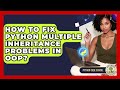 How To Fix Python Multiple Inheritance Problems In OOP? - Python Code School