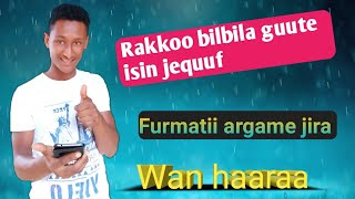 Rakkoo bilbila guute isin jequuf furmatii argame jira dawwadha