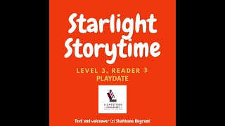 StarlightGradedEnglishReaders. Starlight Storytime. Level 3, Reader 3. PLAYDATE