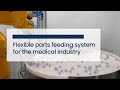 FlexiBowl® | Flexible feeding system for complex-shaped plastic stopcocks [Medical Industry]