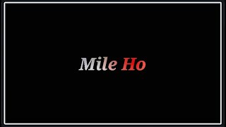 Mile Ho Tum Humko Whatsapp Status | Neha Kakkar | Mile Ho Tum Humko Song Whatsapp Status |