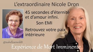 Mme Nicole Dron, son Expérience de Mort Imminente extraordinaire.