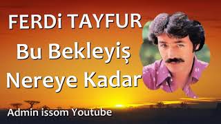 Ferdi Tayfur - Bu Bekleyiş Nereye Kadar (Yüksek Kalite)