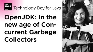 OpenJDK: In the new age of Concurrent Garbage Collectors, by Monica Beckwith