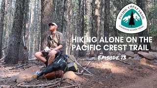 PCT 2018 Hiking Alone on the Pacific Crest Trail | - Episode 13