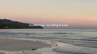 Lirik lagu Soulful Corp - So Falling In Love