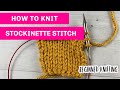 STOCKINETTE STITCH KNITTING FOR BEGINNERS