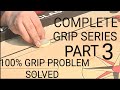 Grip series part 3😍😍😍100% grip problem solved