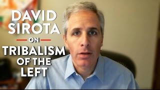 The Tribalism of The Left (Pt. 2) | David Sirota | POLITICS | Rubin Report