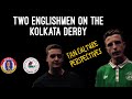 A Football Mad City  ( Two foreigners on the Kolkata Derby)