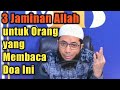 3 Jaminan Allah untuk Orang yang Membaca Doa Ini - Ustadz Khalid Basalamah