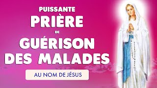 🙏 PUISSANTE PRIÈRE de GUÉRISON des MALADES au NOM de JÉSUS avec MARIE