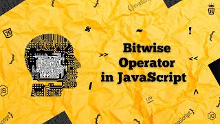 #10 Bitwise Operators 💻 in JavaScript | Learn How 🖥️ Computers Process Bits!