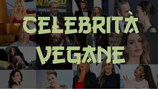 16 PERSONE FAMOSE CHE HANNO DECISO DI DIVENTARE VEGANE (Prima Parte)