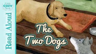 The Two Dogs | Read Aloud Stories for Kids | a story about freedom