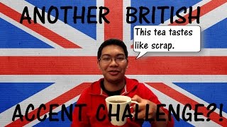 ANOTHER BRITISH ACCENT CHALLENGE?!