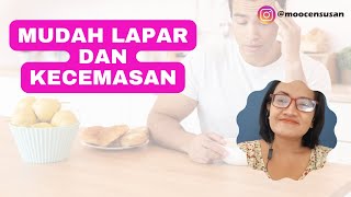 MUDAH LAPAR DAN CEMAS