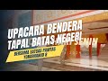 UPACARA BENDERA DISEKOLAH BATAS NEGARA INDONESIA - MALAYSIA