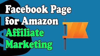 How To Create Facebook Page For Amazon Affiliate Marketing