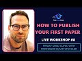 How to publish your first paper (fast!): live workshop #8