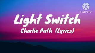 Charlie Puth - Light Switch   (Lyrics)
