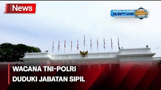 TNI-Polri Duduki Jabatan Sipil, Isu Dwifungsi ABRI Kembali - iNews Malam 15/03