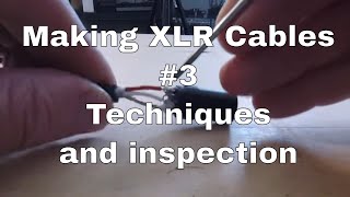Making XLR Cables #3 - Quality and Faults (Public)