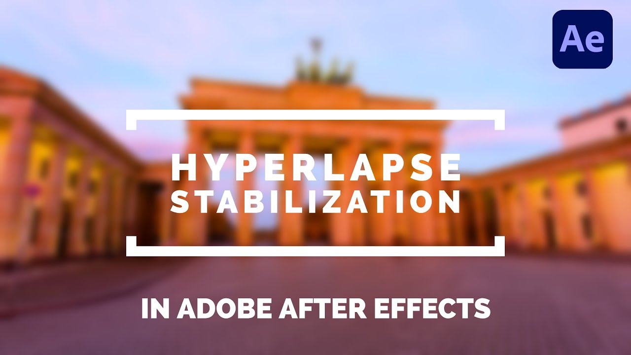 Hyperlapse Stabilization Adobe After Effects Tutorial