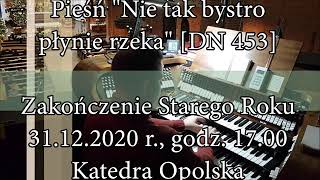 Nie tak bystro płynie rzeka [DN 453] – 2020