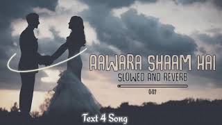 Aawara Shaam Hai [Slowed+Reverb]  Piyush Mehroliyaa | Tunes Music Company | Textaudio Lyrics