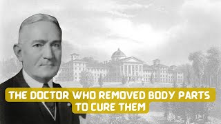 Dr Henry Cotton Butchered His Patients To Cure Them