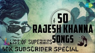 Top 50 songs of Rajesh Khanna | राजेश खन्ना के 50 हिट गाने | HD Songs | 50K SUBSCRIBER SPECIAL