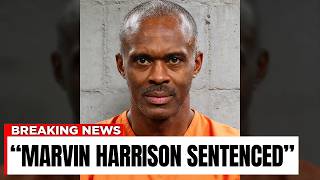 Marvin Harrison Sentenced, Goodbye Forever