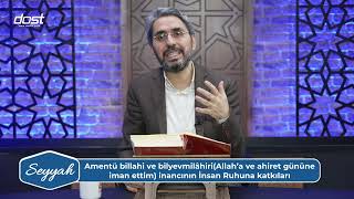 SEYYAH    20241222 AMENTÜ BİLLAHİ VE BİLYEVMİLÂHİRİ İNANCININ İNSAN RUHUNA KATKILARI  SİNAN OKUR